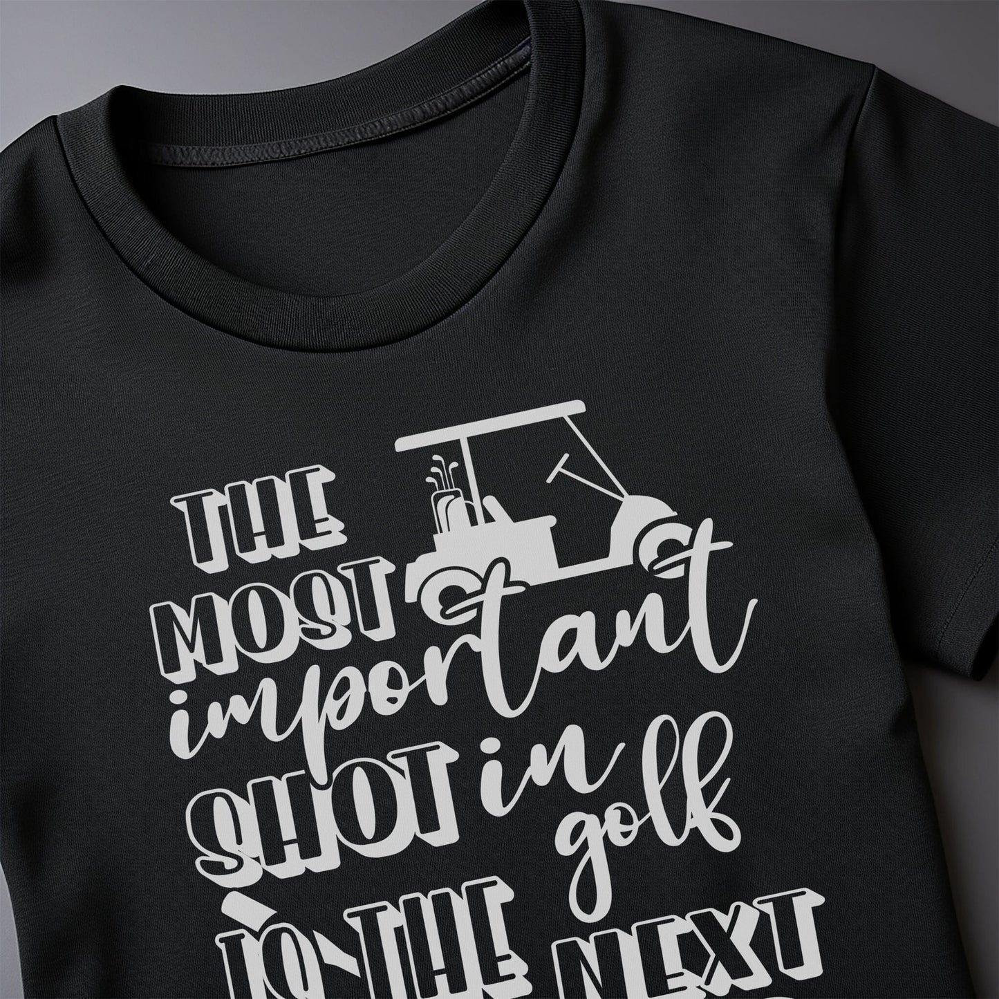 Golf-75 T-shirt The Most Important Shot In Golf