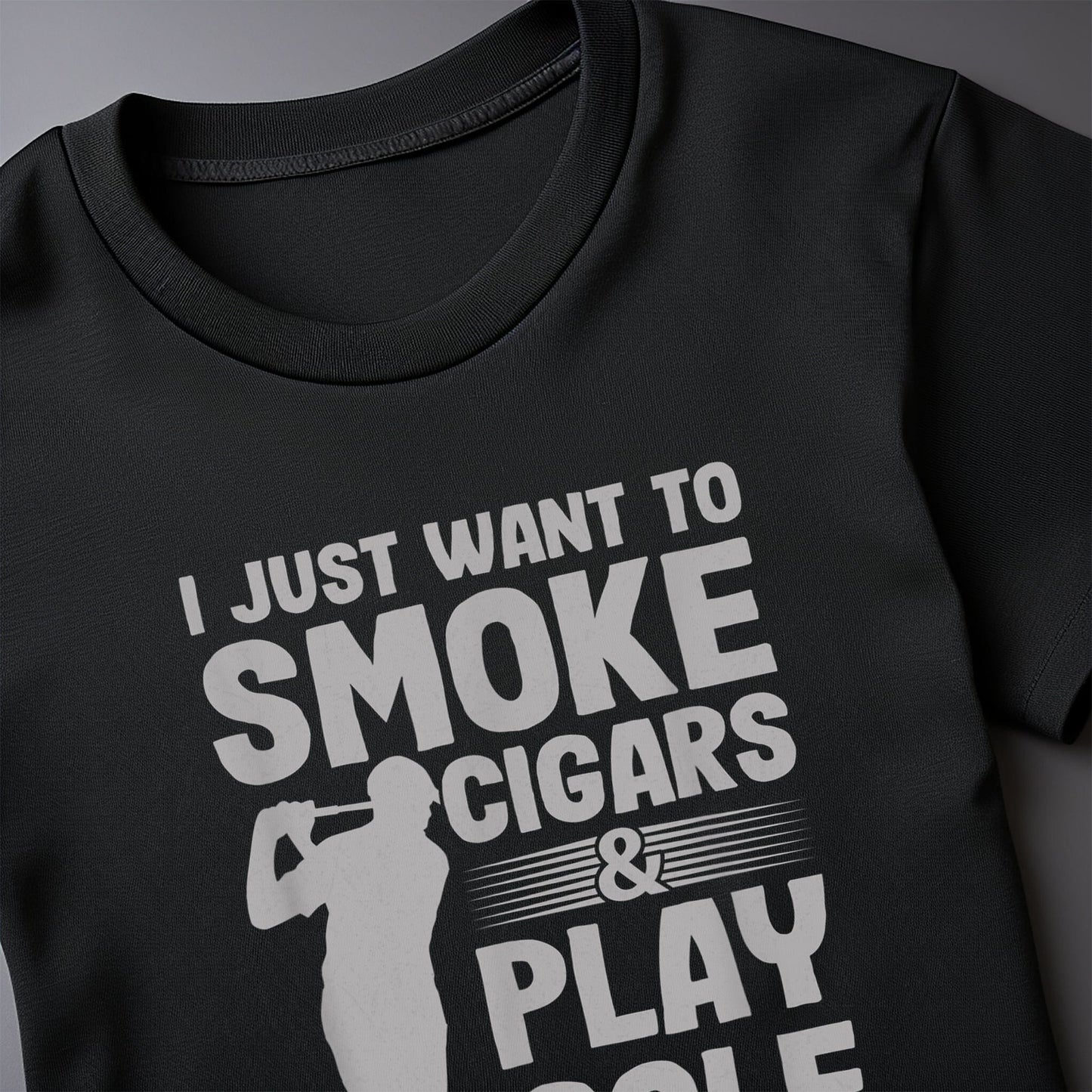 I Just Want to Smoke Cigars and Play Golf t-shirt