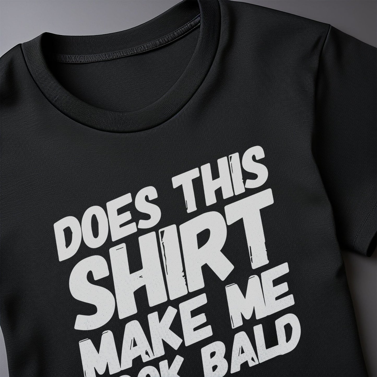 Does This Shirt Make Me Look Bald?
