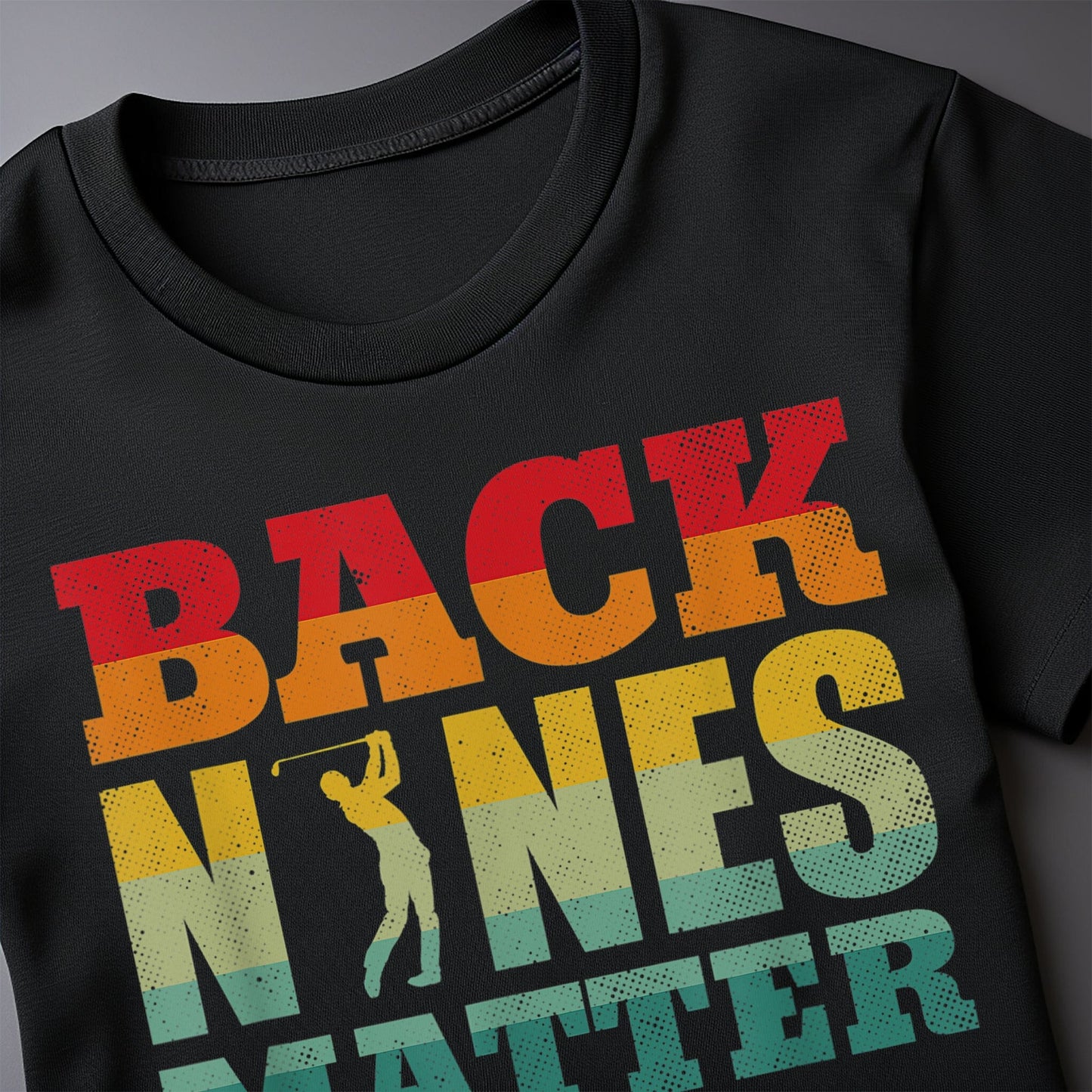 Back Nines Matter Golf T-Shirt