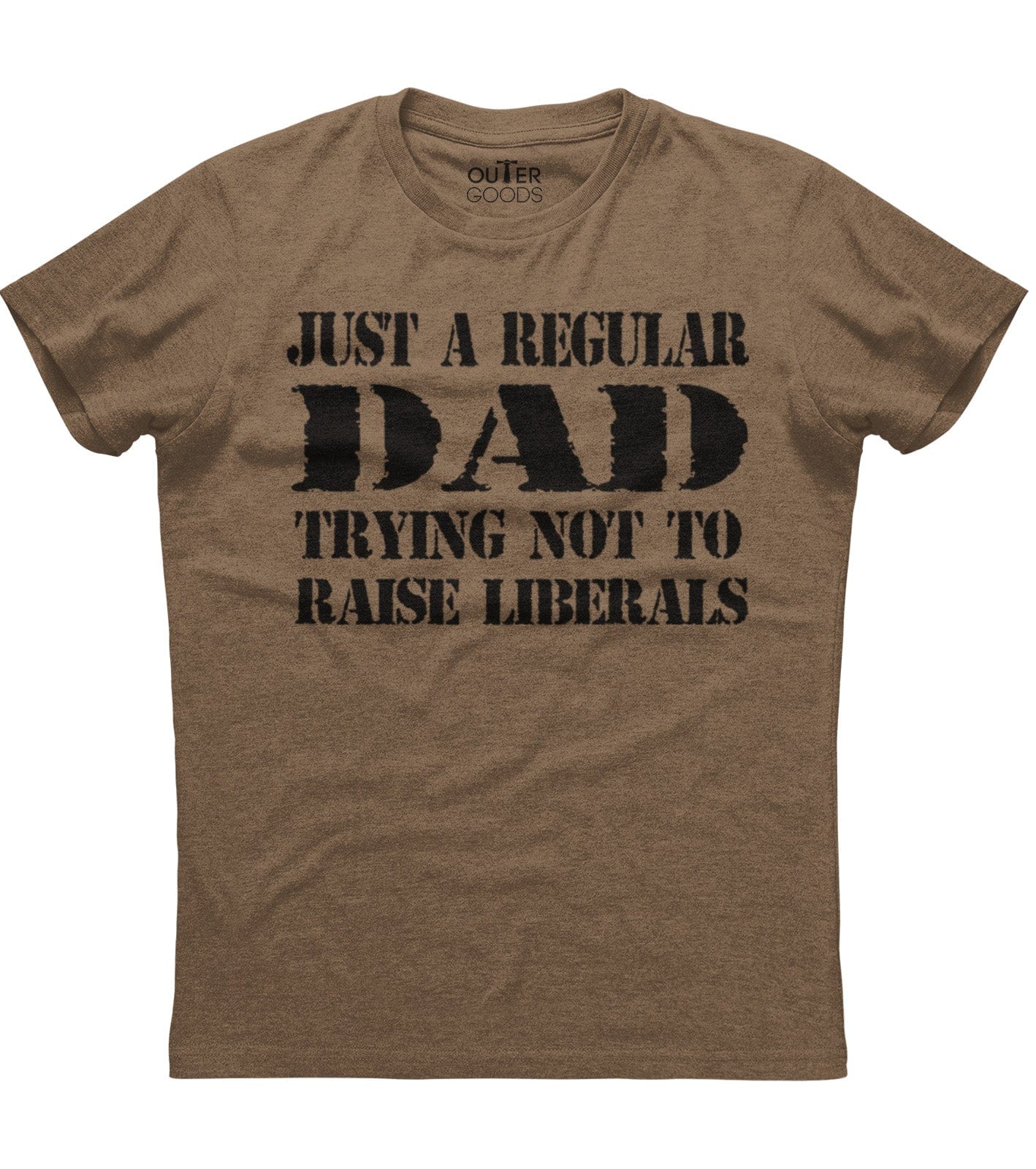 Just A Regular Dad Trying Not To Raise Liberals T-Shirt (O)