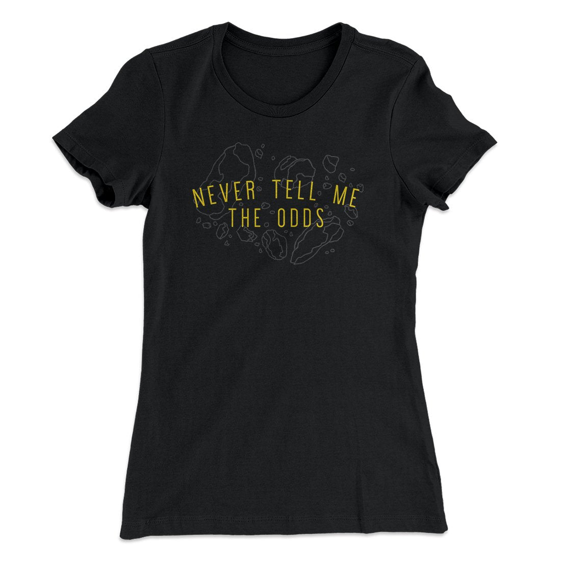 Never Tell Me The Odds Women's T-Shirt