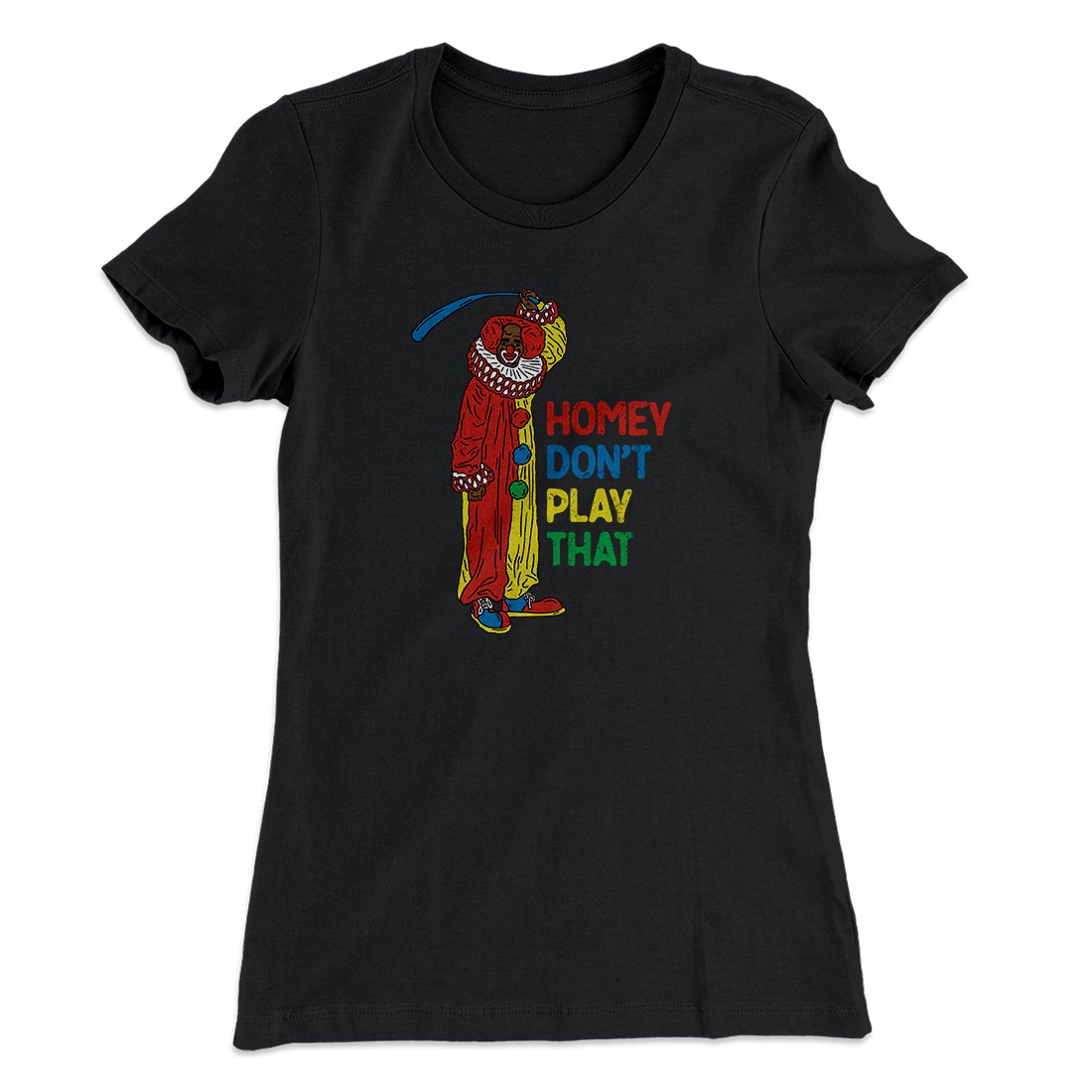 Homey Don't Play That Women's T-Shirt