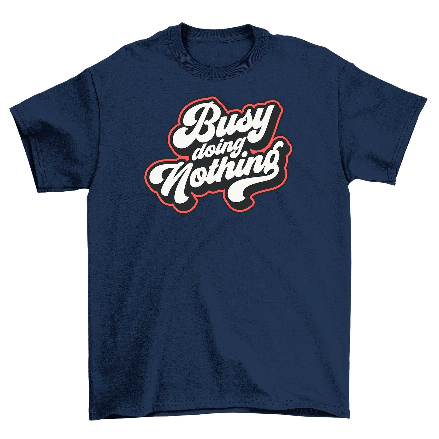Busy Doing Nothing Tee Perfect