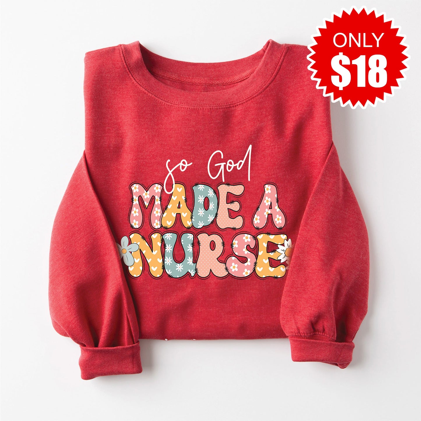God Made a Nurse Sweatshirt - Heather Scarlet - 18