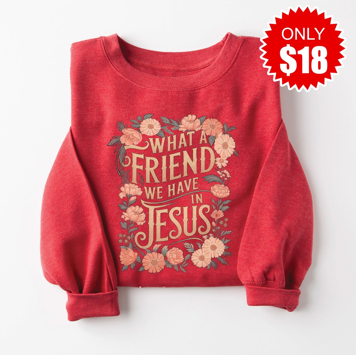 What a Friend We Have in Jesus Sweatshirt - Heather Scarlet - 18