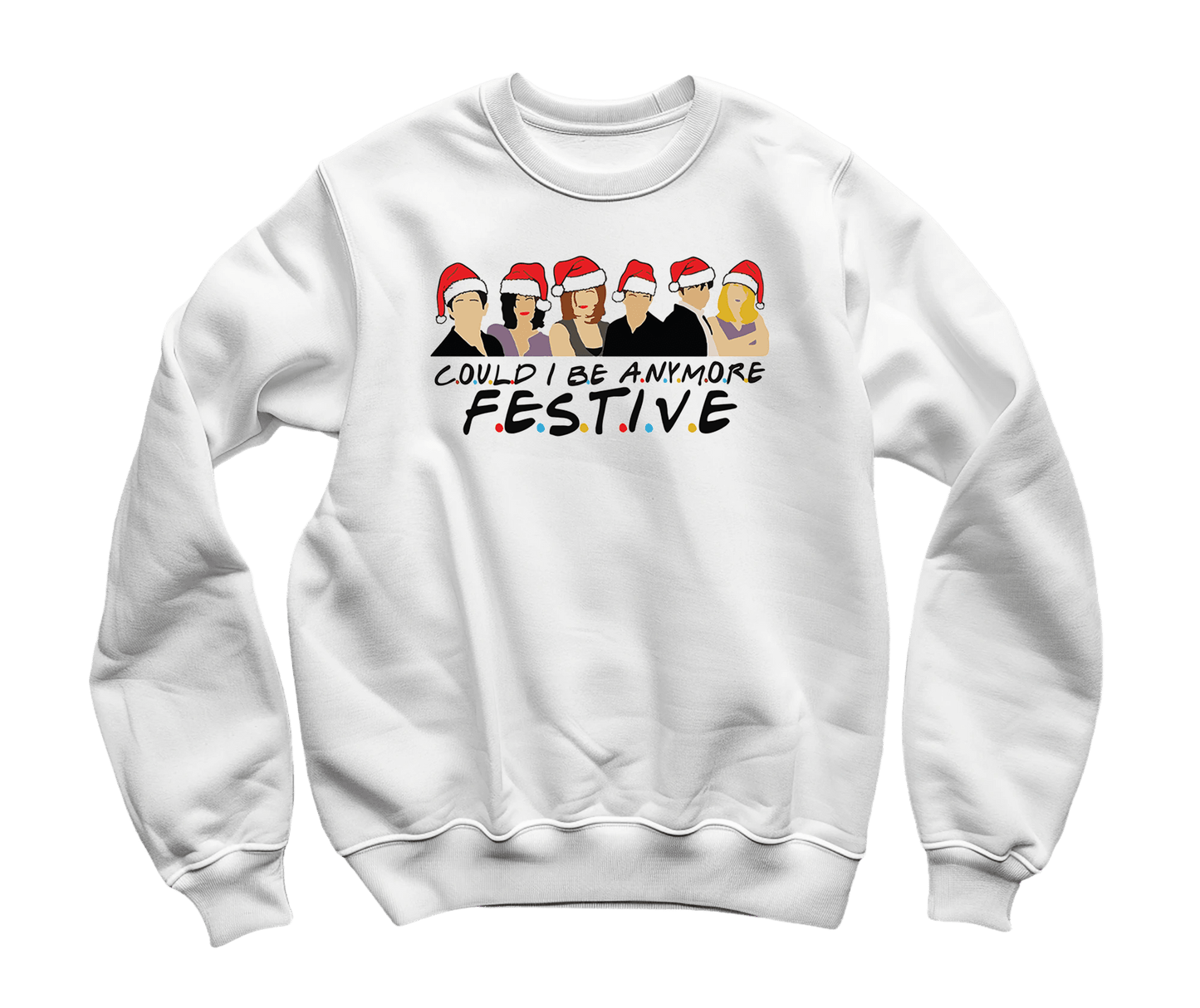 Could I Be Any More Festive Sweatshirt