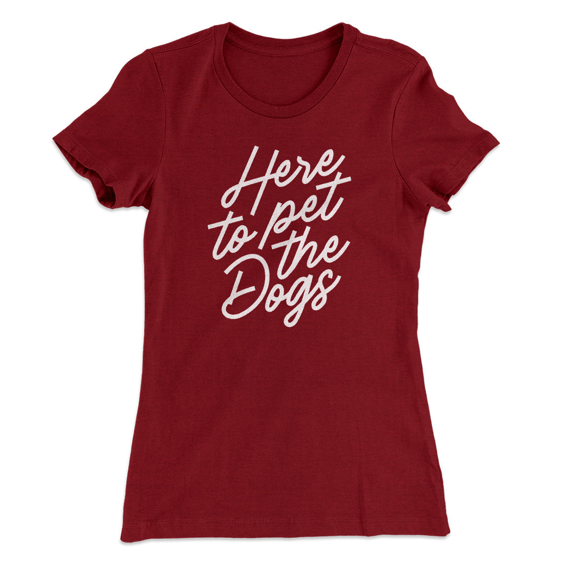 Here To Pet The Dogs Women's T-Shirt