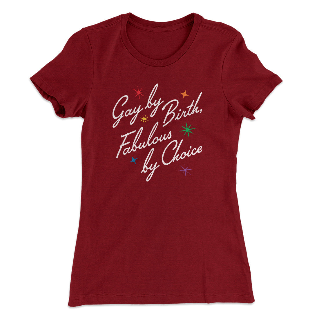 Gay By Birth Fabulous By Choice Women's T-Shirt