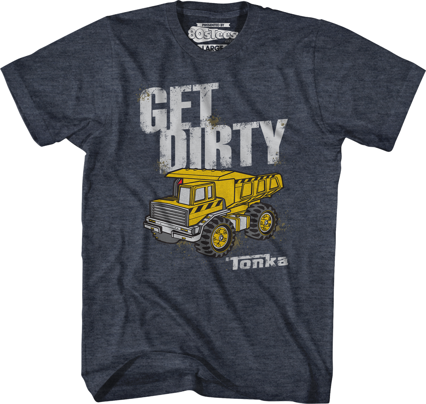 Get Dirty Tonka T-Shirt