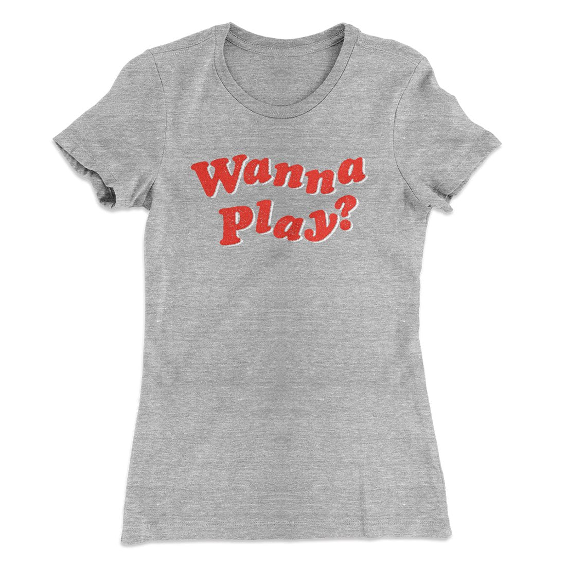Wanna Play? Women's T-Shirt