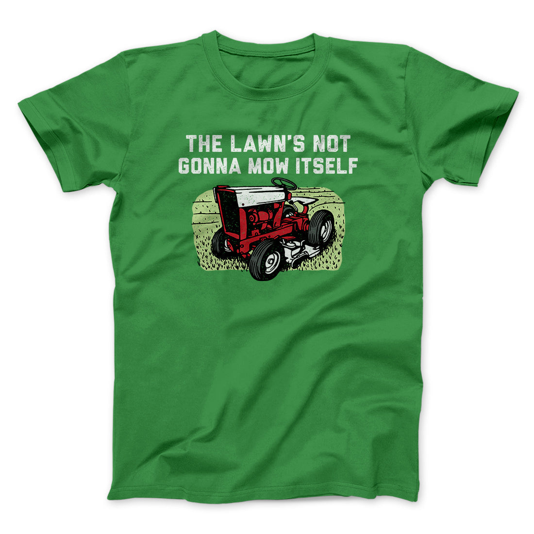 The Lawn's Not Gonna Mow Itself Funny Men/Unisex T-Shirt