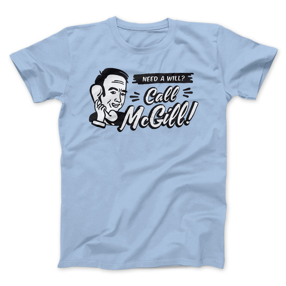 Need A Will Men/Unisex T-Shirt