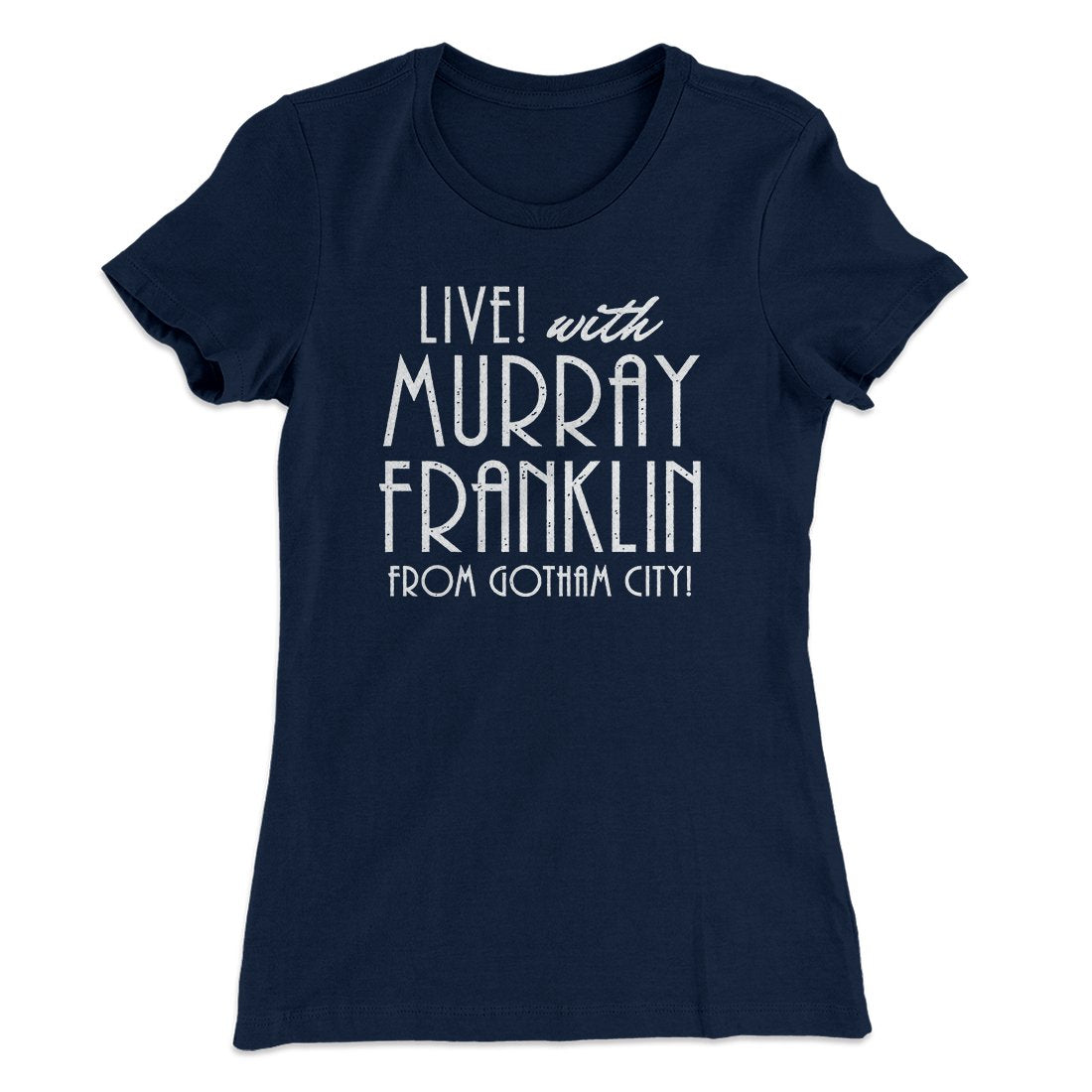 Murray Franklin Show Women's T-Shirt