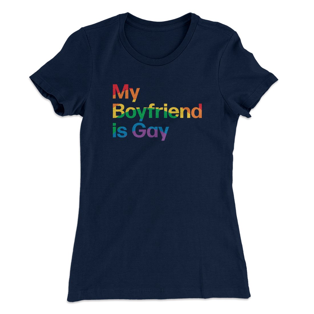 My Boyfriend Is Gay Women's T-Shirt