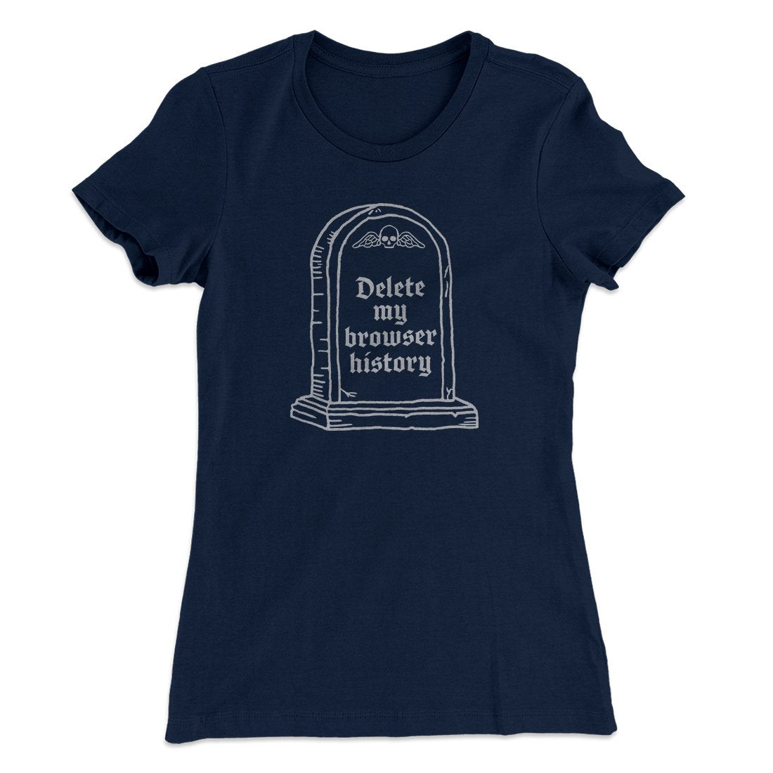 Delete My Browser History Women's T-Shirt