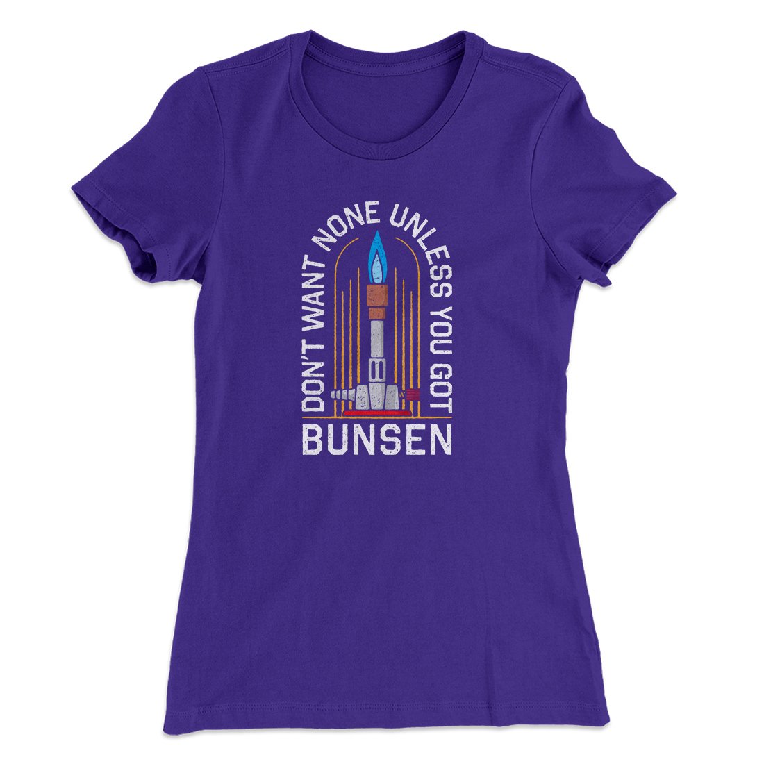 Don't Want None Unless You Got Bunsen Women's T-Shirt