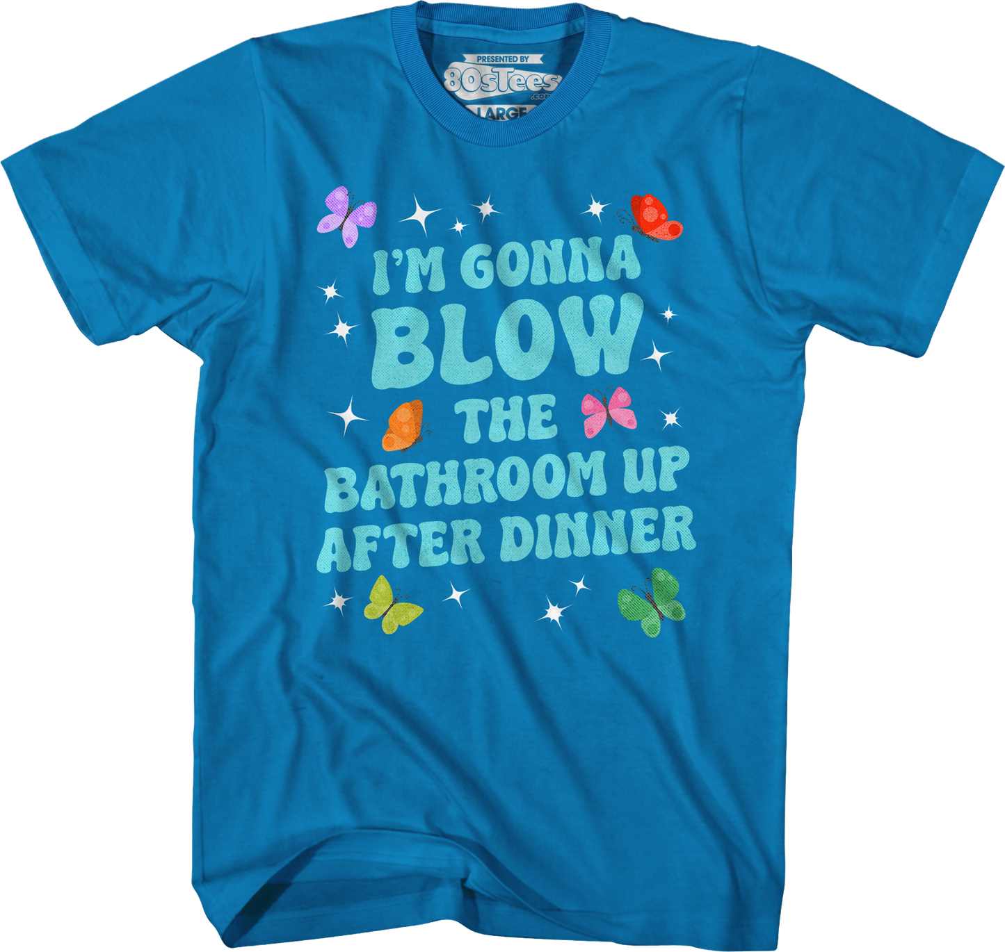 I'm Gonna Blow Up The Bathroom After Dinner T-Shirt