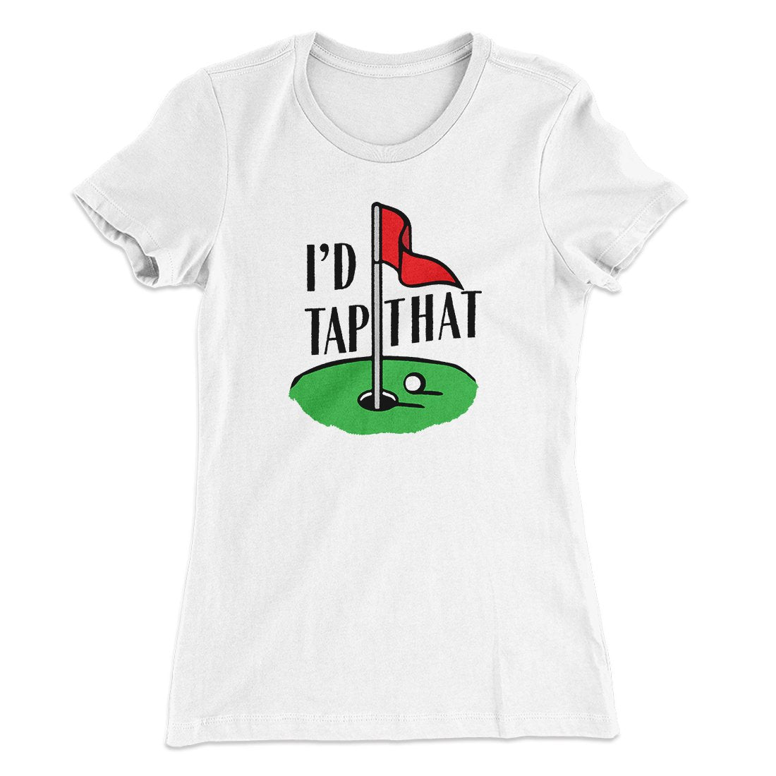 I'd Tap That Funny Women's T-Shirt