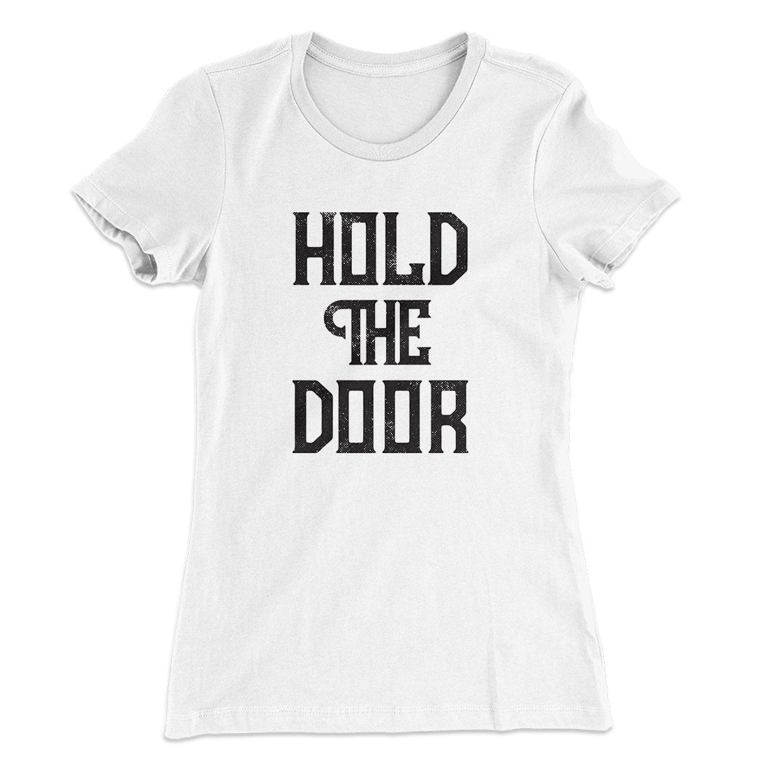 Hold The Door Women's T-Shirt