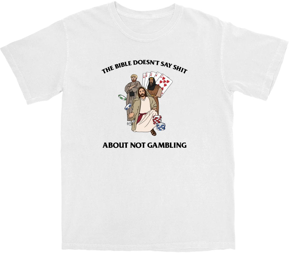 Bible Doesn't Say T Shirt