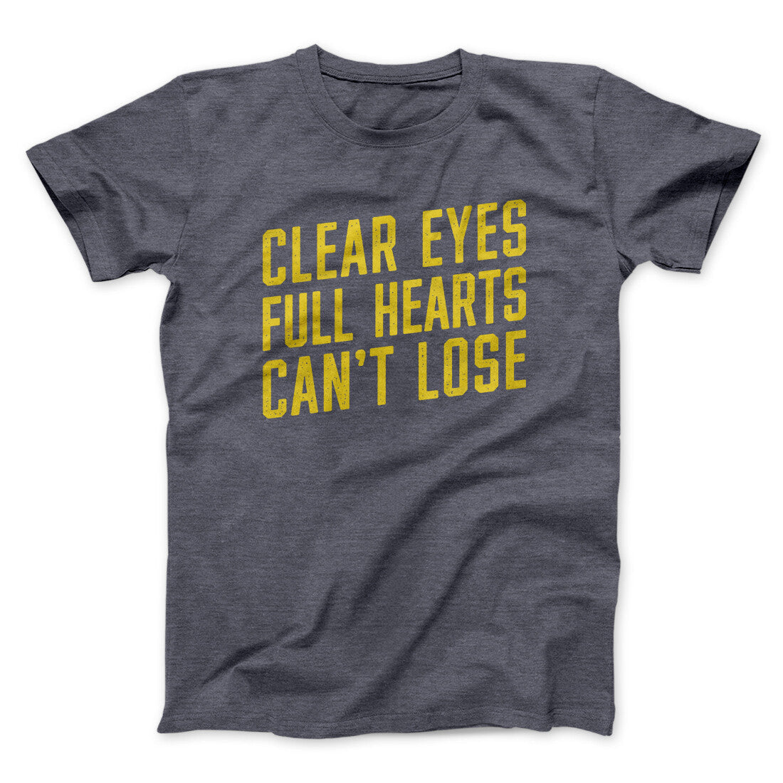 Clear Eyes, Full Hearts, Can’t Lose Men/Unisex T-Shirt