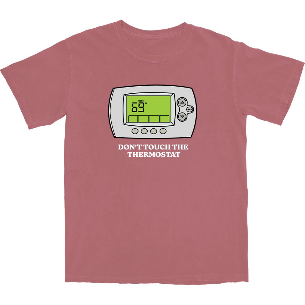 Don't Touch The Thermostat T Shirt