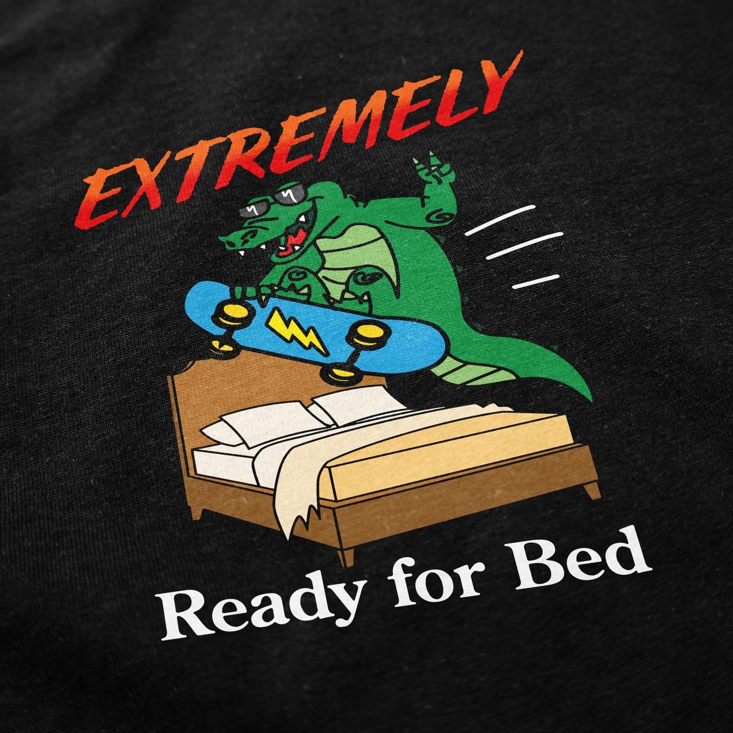 Extremely Ready for Bed T Shirt