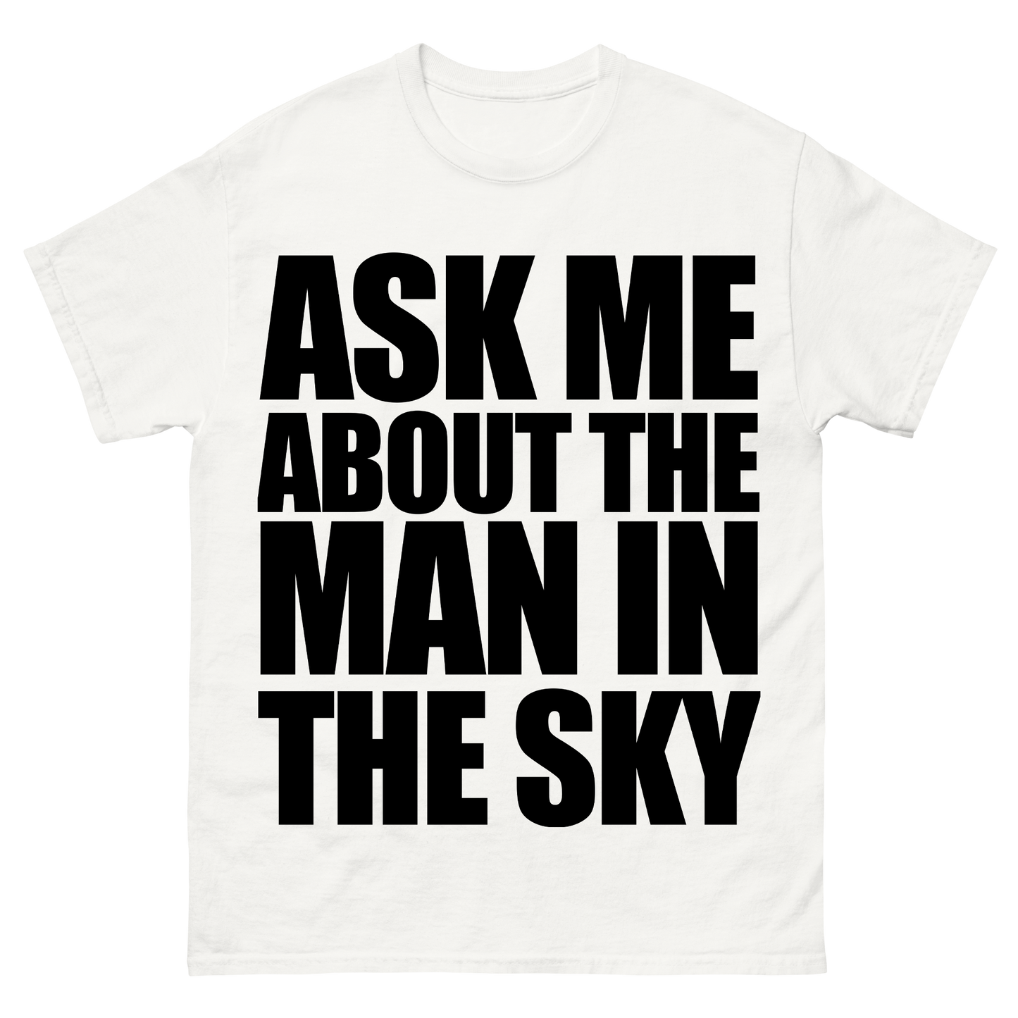 Ask Me About The Man In The Sky T-Shirt