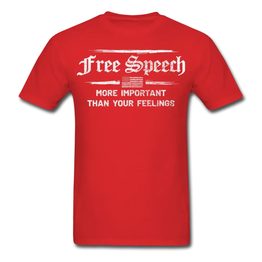 Free Speech - More Important Than Your Feelings T-Shirt