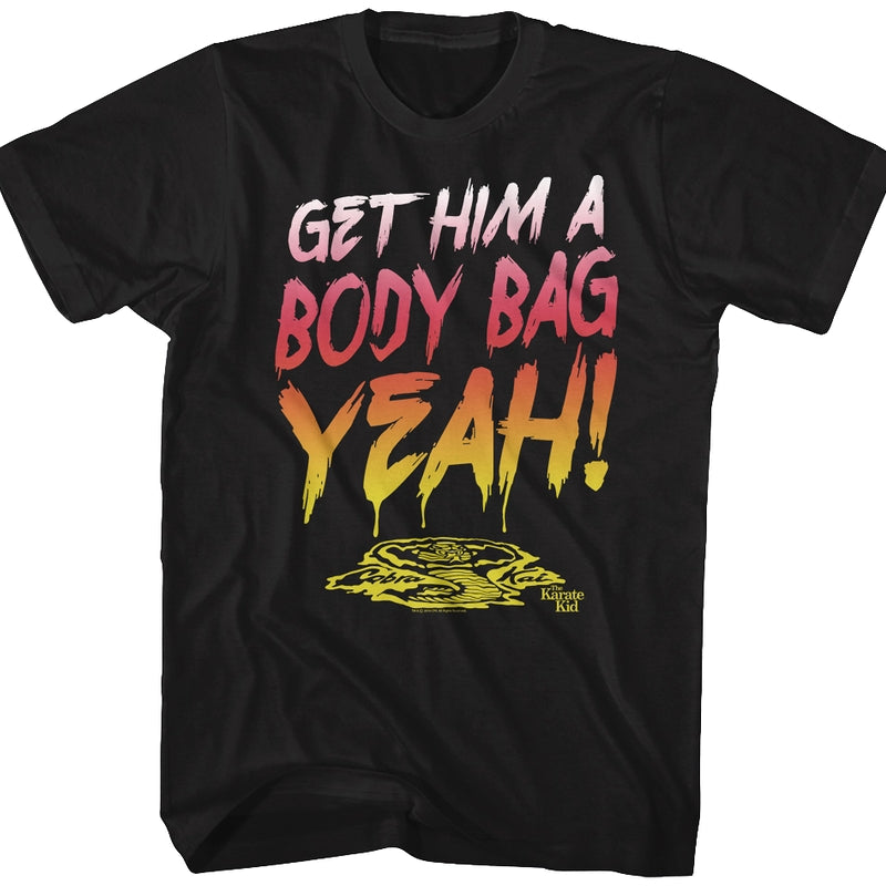 Get Him A Body Bag Karate Kid T-Shirt