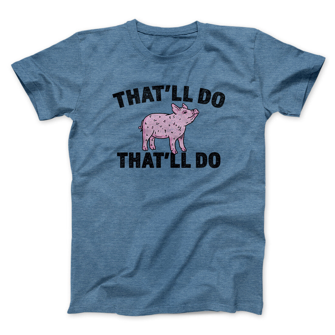 That’ll Do Pig That’ll Do Funny Movie Men/Unisex T-Shirt