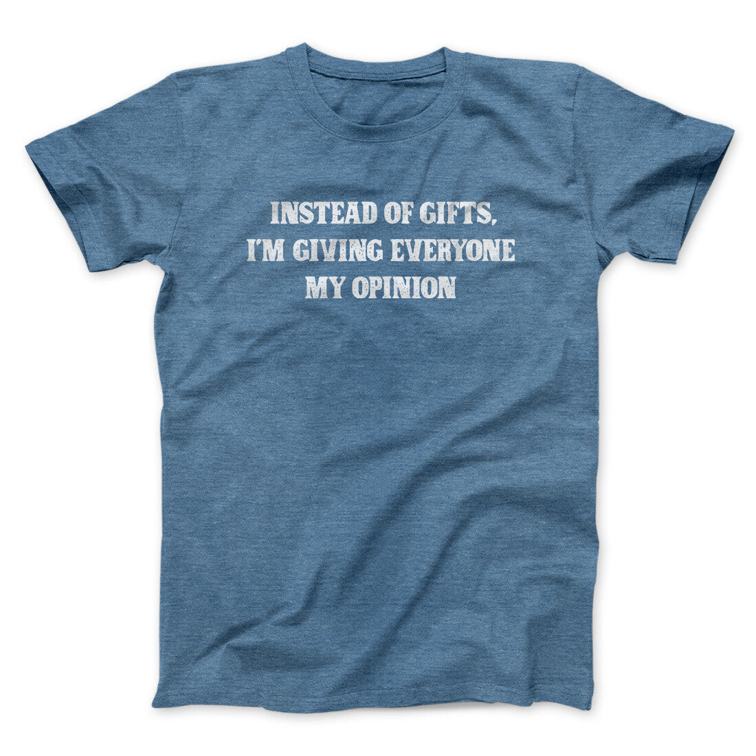 Instead Of Gifts I’m Giving Everyone My Opinion Men/Unisex T-Shirt