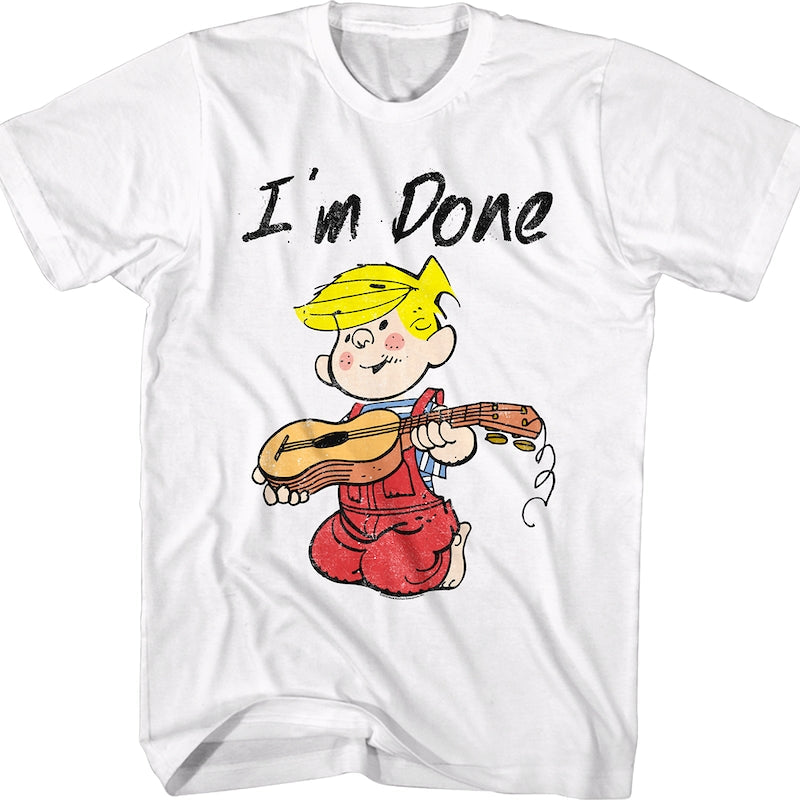 I'm Done Dennis the Menace T-Shirt