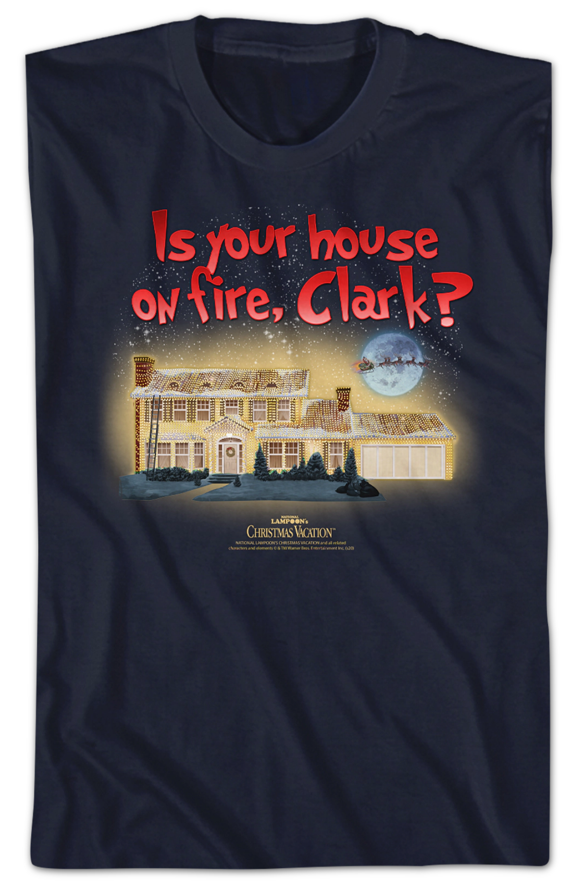 Is Your House On Fire Clark Christmas Vacation T-Shirt