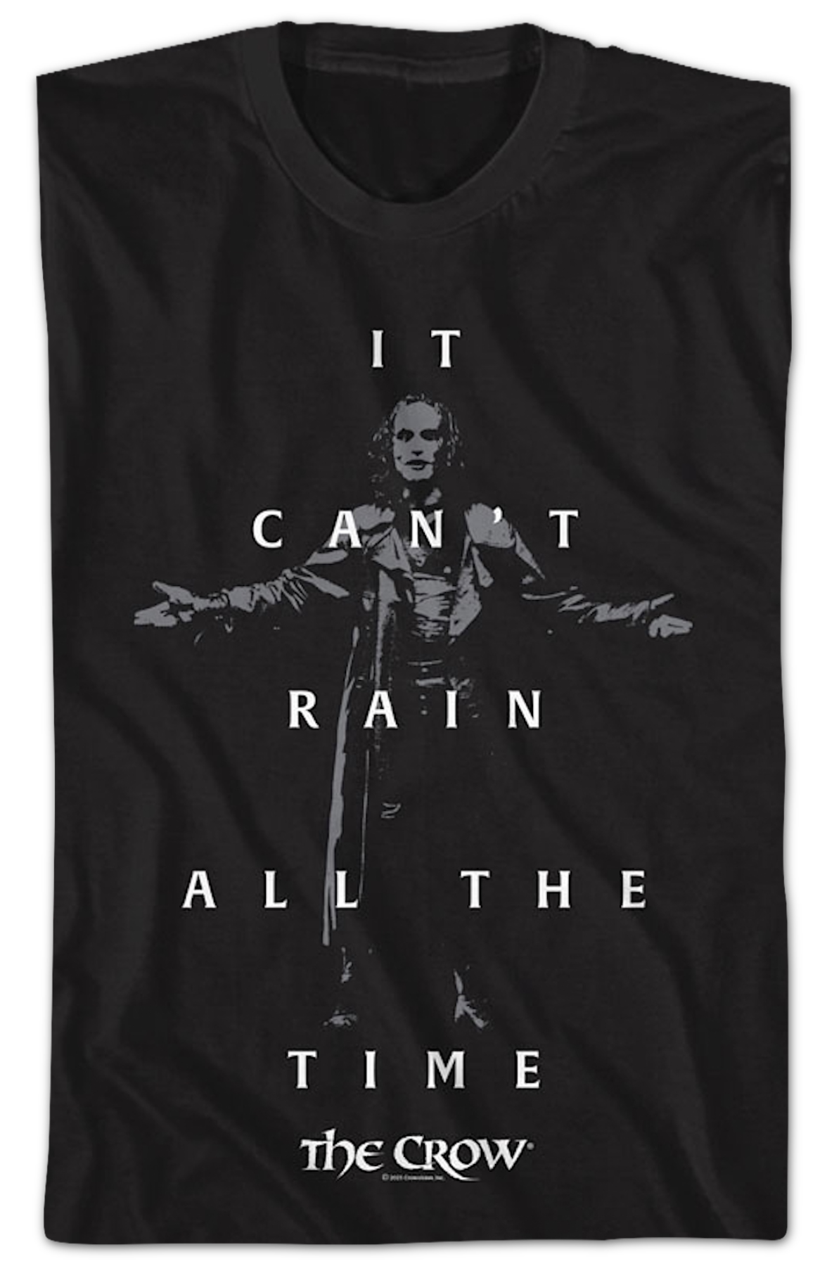 It Can't Rain All The Time The Crow T-Shirt