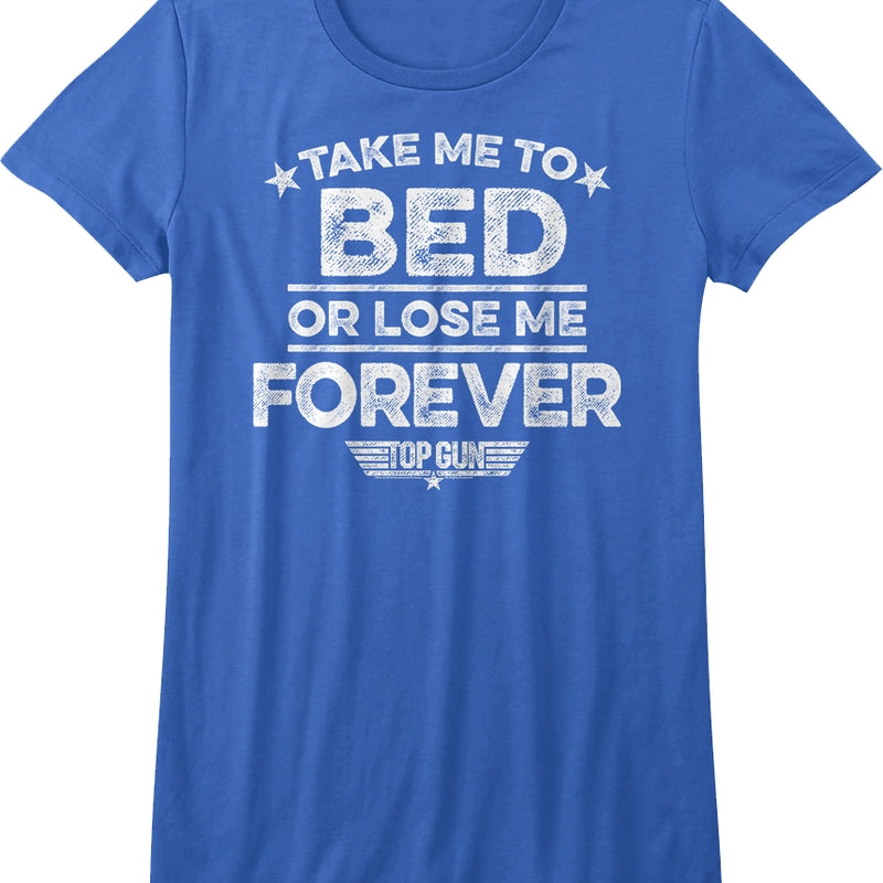 Womens Take Me To Bed Or Lose Me Forever Top Gun Shirt