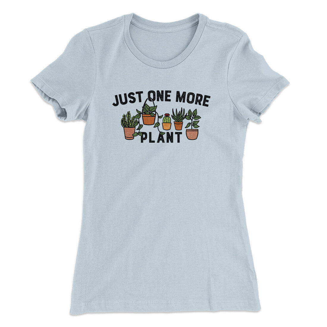 Just One More Plant Women's T-Shirt