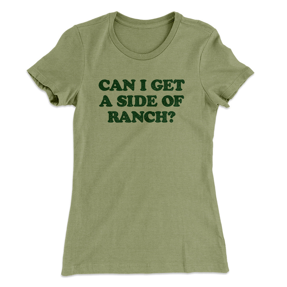 Can I Get A Side Of Ranch Women's T-Shirt