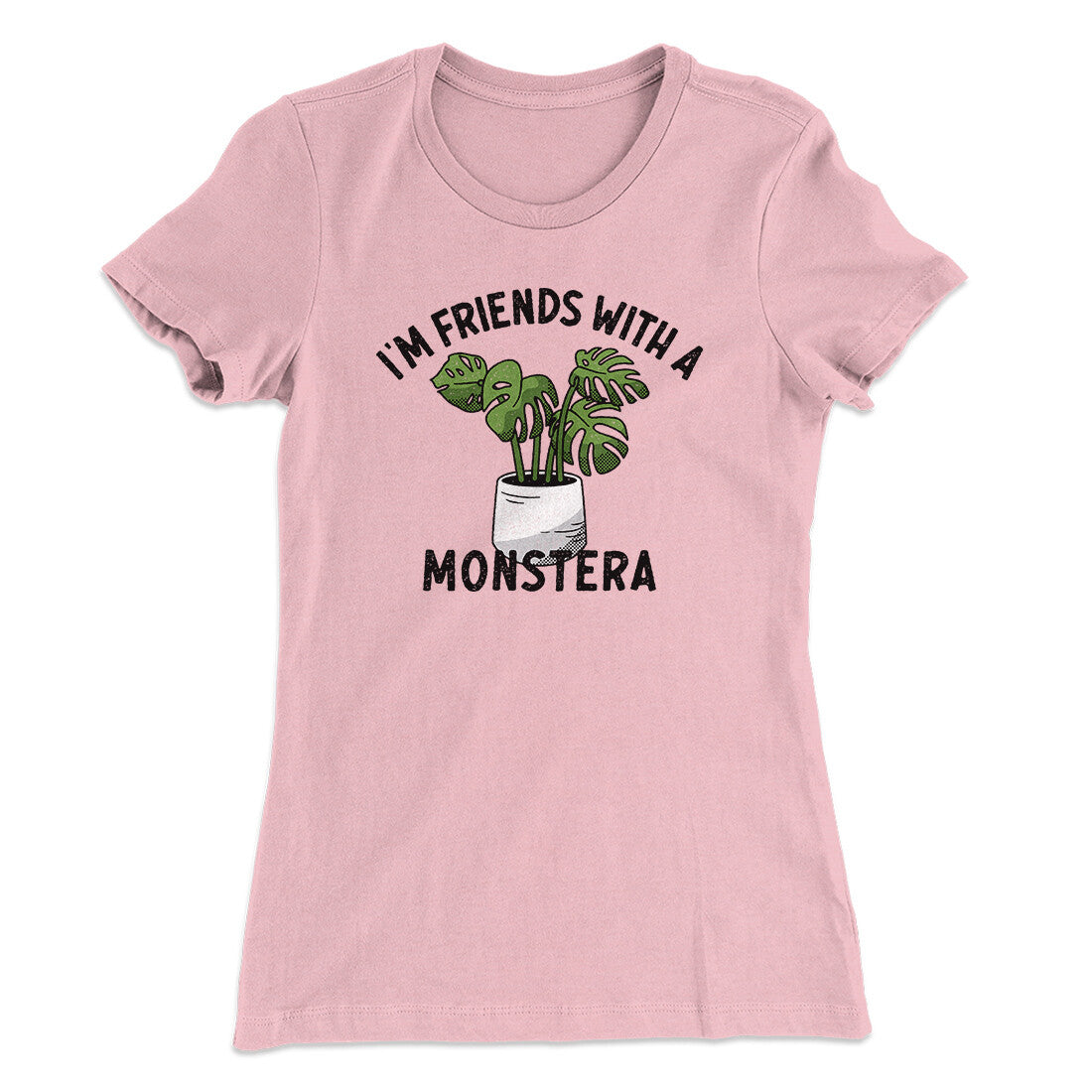 I’m Friends With A Monstera Funny Women's T-Shirt
