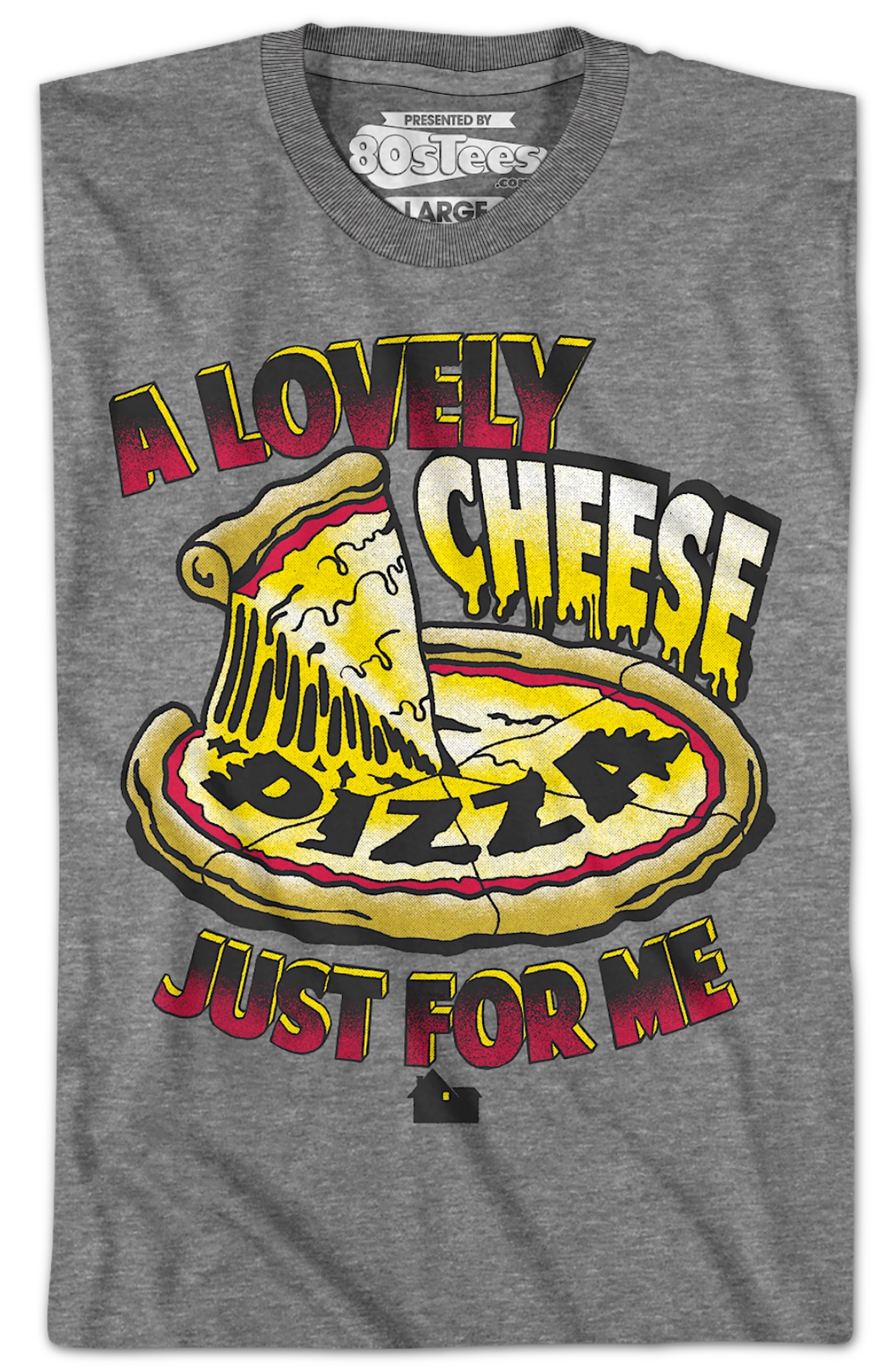 Lovely Cheese Pizza Just For Me Home Alone T-Shirt