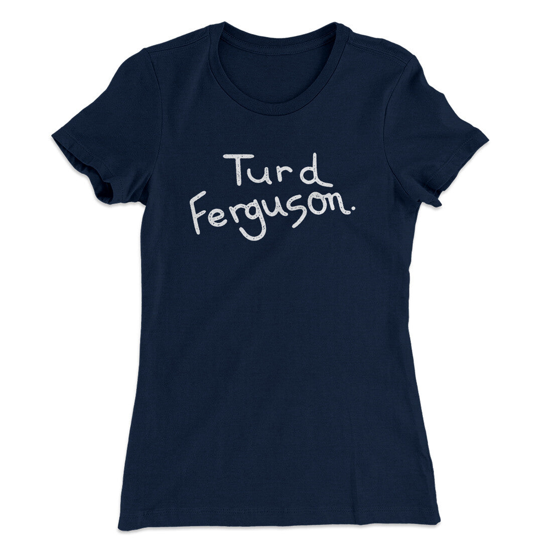 Turd Ferguson Women's T-Shirt