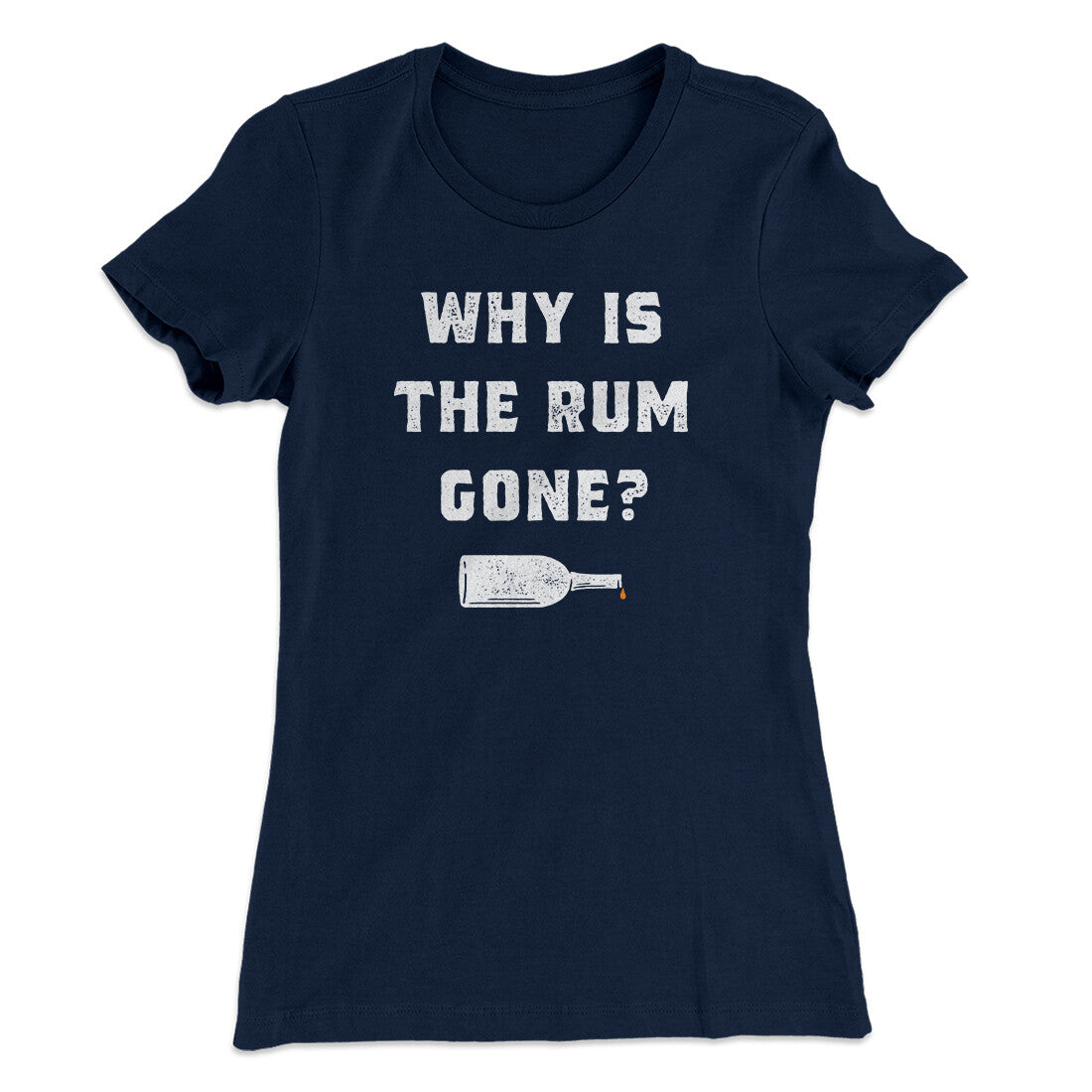 Why Is The Rum Gone Women's T-Shirt