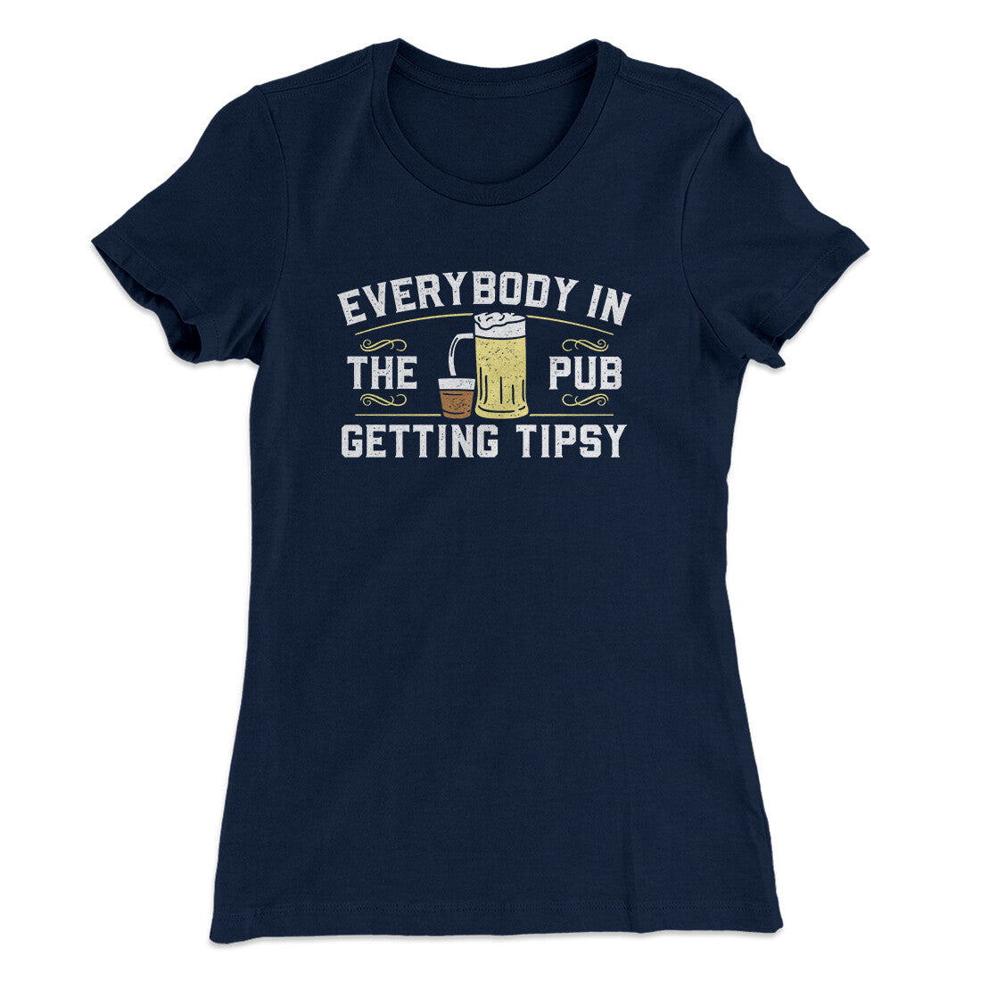Everybody In The Pub Is Getting Tipsy Women's T-Shirt