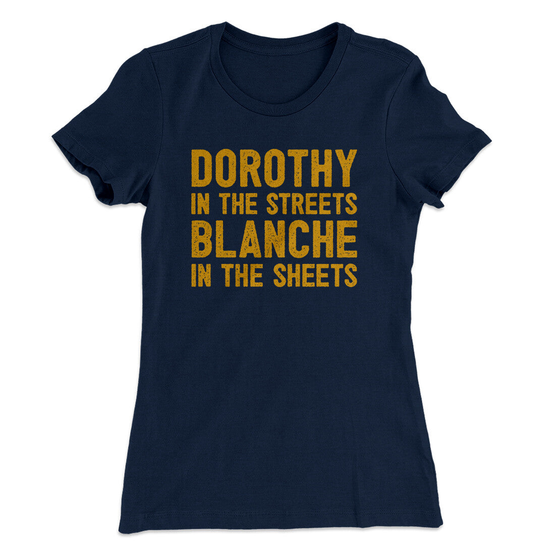 Dorothy In The Streets Blanche In The Sheets Women's T-Shirt