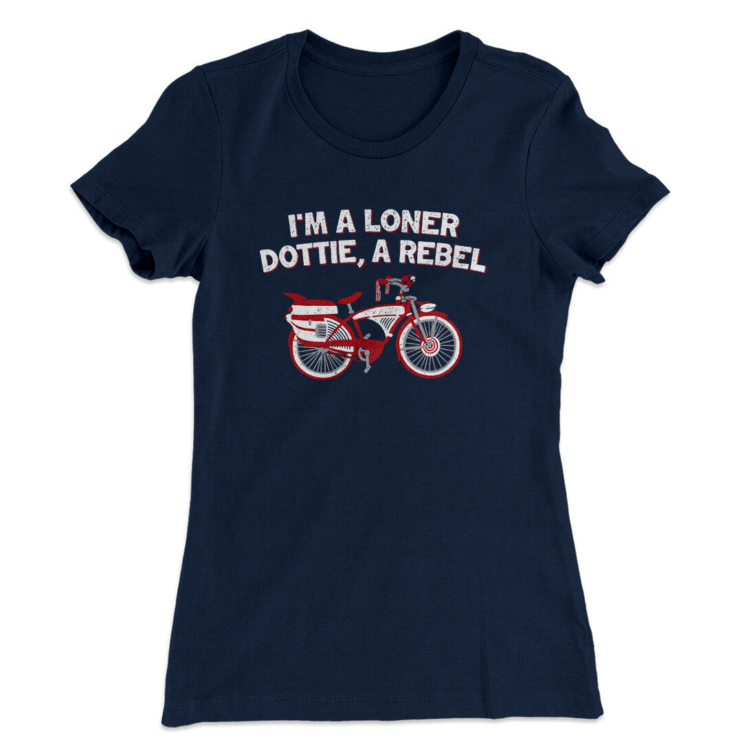 I’m A Loner Dottie, A Rebel Women's T-Shirt