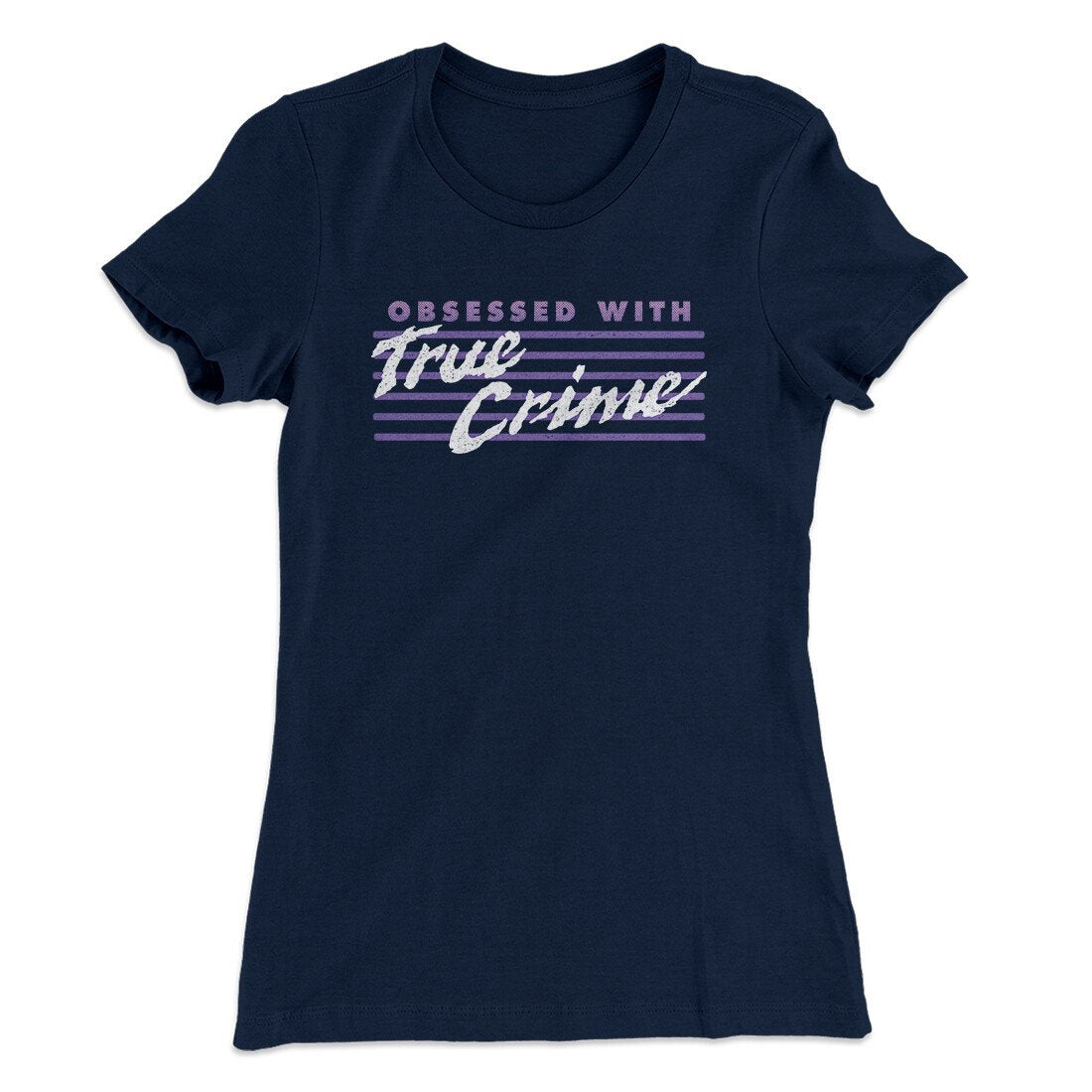 Obsessed With True Crime Women's T-Shirt