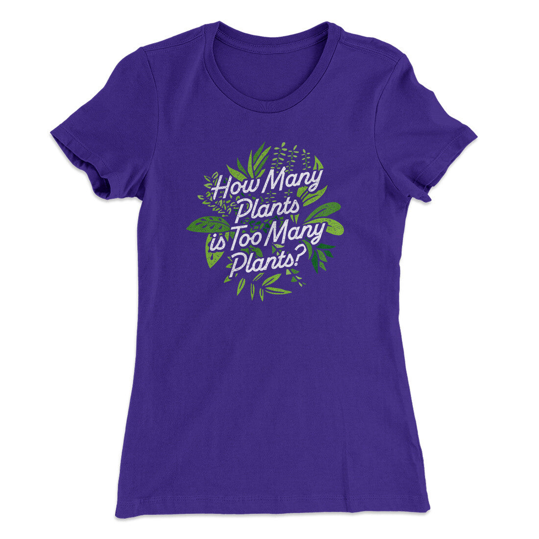 How Many Plants Is Too Many Plants Women's T-Shirt