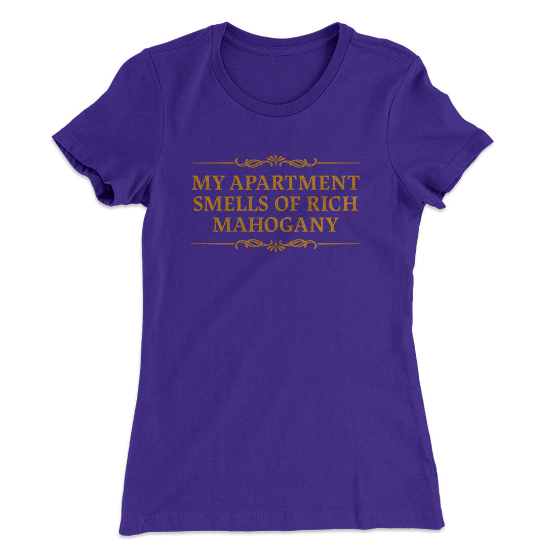 My Apartment Smells Of Rich Mahogany Women's T-Shirt