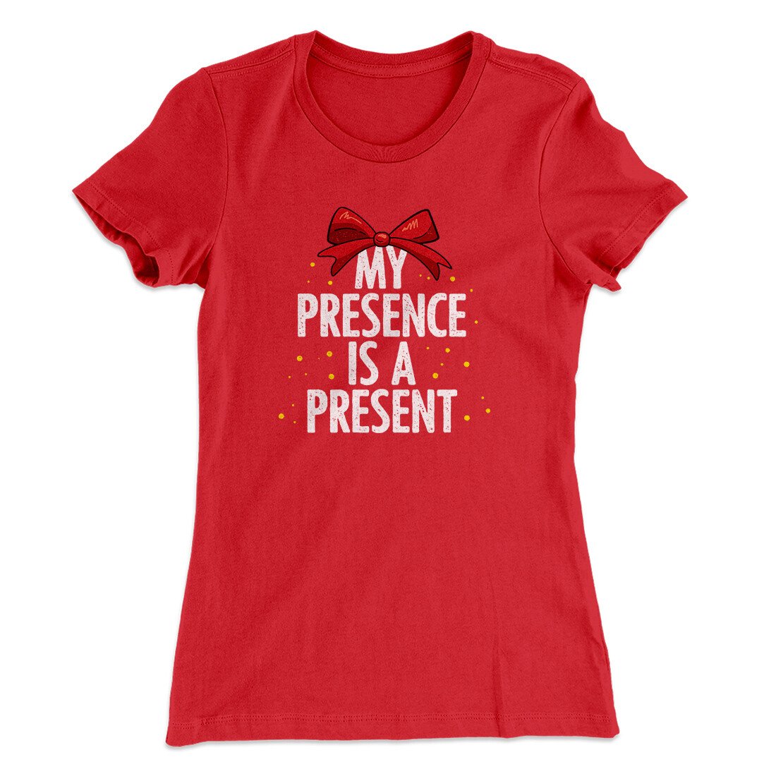 My Presence Is A Present Women's T-Shirt